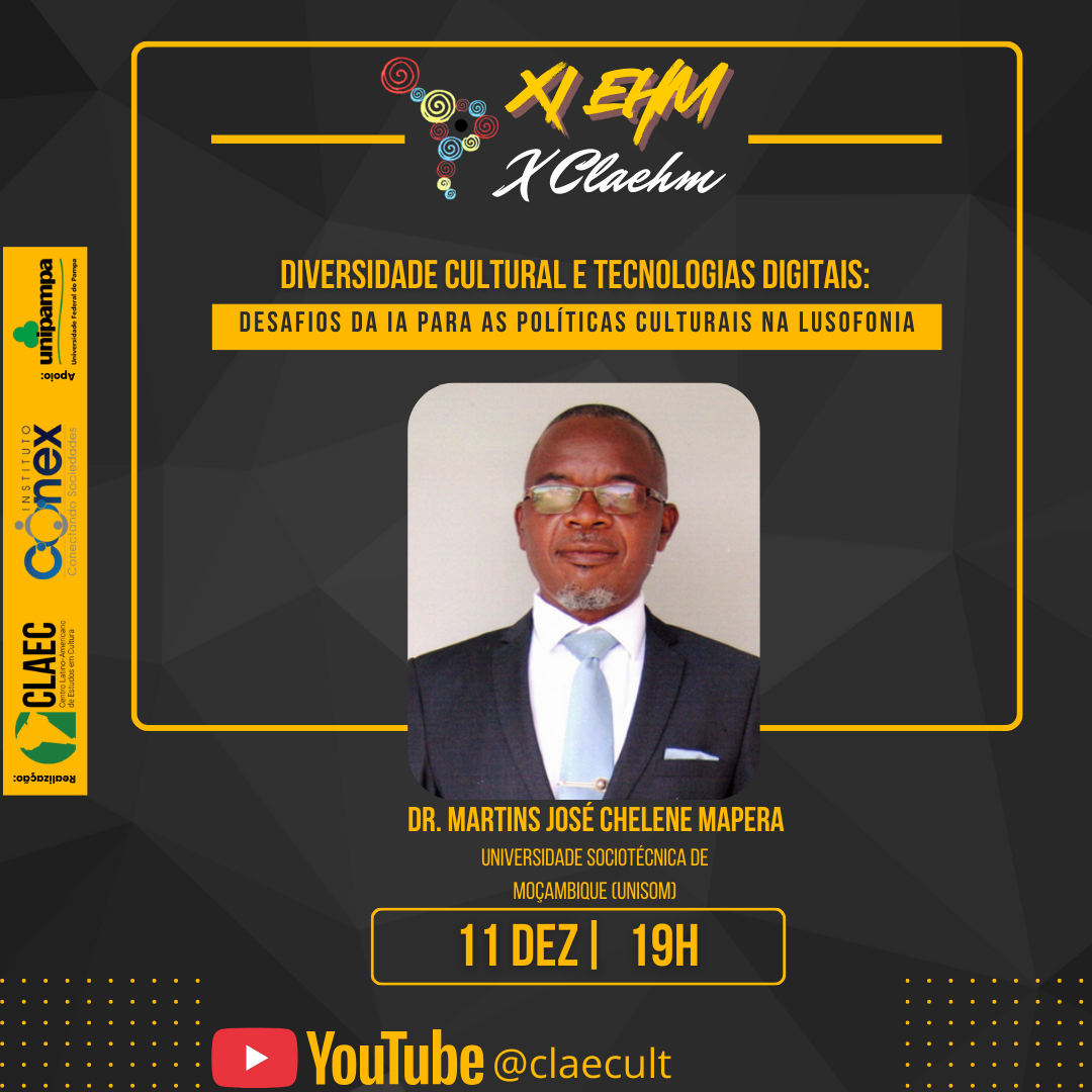 Card da Conferência de Encerramento do XI EHM / X CLAEHM com o palestrante Martins José Chelene Mapera sobre diversidade cultural, tecnologias digitais e desafios da IA.